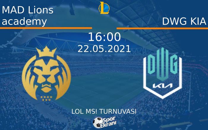 22 Mayıs 2021 MAD Lions academy vs DWG KIA maçı Hangi Kanalda Saat Kaçta Yayınlanacak? 22 Mayıs 2021 MAD Lions academy vs DWG KIA maçı Hangi Kanalda Saat Kaçta Yayınlanacak?
