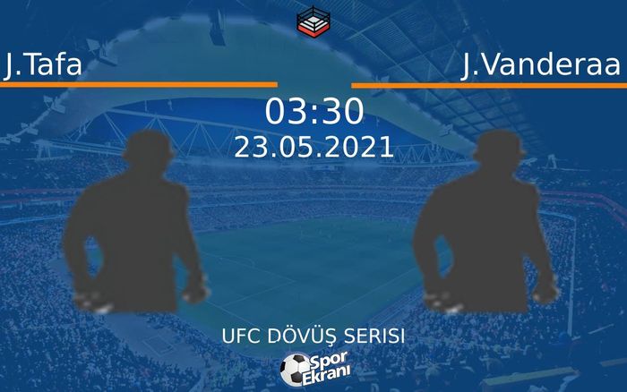 23 Mayıs 2021 J.Tafa vs J.Vanderaa maçı Hangi Kanalda Saat Kaçta Yayınlanacak? 23 Mayıs 2021 J.Tafa vs J.Vanderaa maçı Hangi Kanalda Saat Kaçta Yayınlanacak?