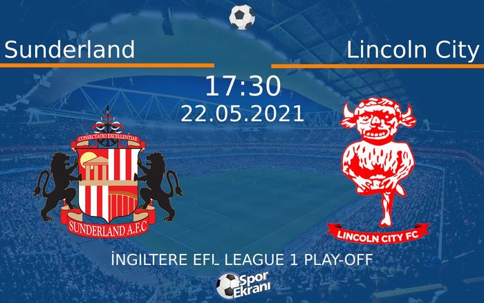 22 Mayıs 2021 Sunderland vs Lincoln City maçı Hangi Kanalda Saat Kaçta Yayınlanacak? 22 Mayıs 2021 Sunderland vs Lincoln City maçı Hangi Kanalda Saat Kaçta Yayınlanacak?