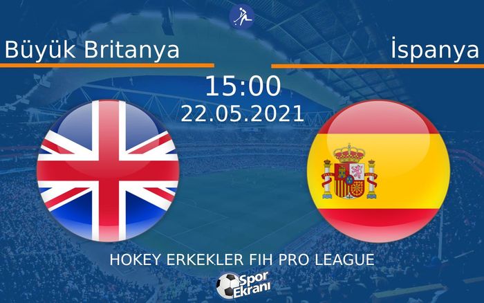 22 Mayıs 2021 Büyük Britanya vs İspanya maçı Hangi Kanalda Saat Kaçta Yayınlanacak? 22 Mayıs 2021 Büyük Britanya vs İspanya maçı Hangi Kanalda Saat Kaçta Yayınlanacak?