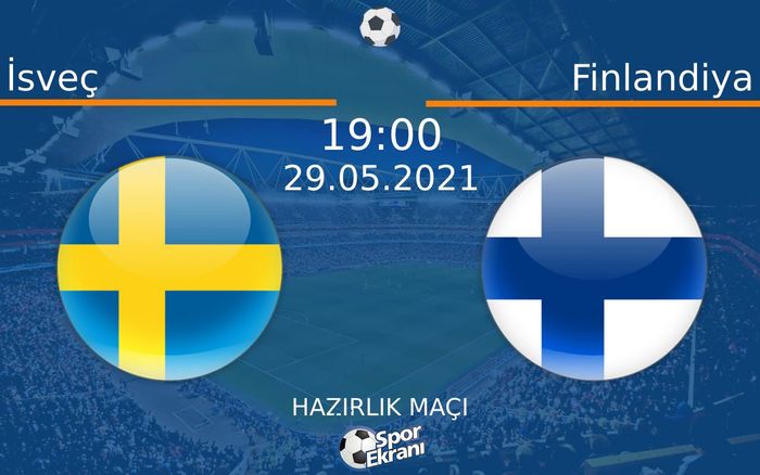 29 Mayıs 2021 İsveç vs Finlandiya maçı Hangi Kanalda Saat Kaçta Yayınlanacak? 29 Mayıs 2021 İsveç vs Finlandiya maçı Hangi Kanalda Saat Kaçta Yayınlanacak?