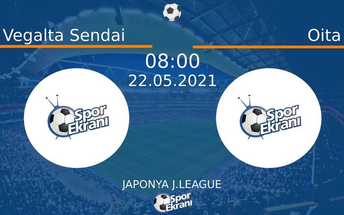 22 Mayıs 2021 Vegalta Sendai vs Oita maçı Hangi Kanalda Saat Kaçta Yayınlanacak? 22 Mayıs 2021 Vegalta Sendai vs Oita maçı Hangi Kanalda Saat Kaçta Yayınlanacak?