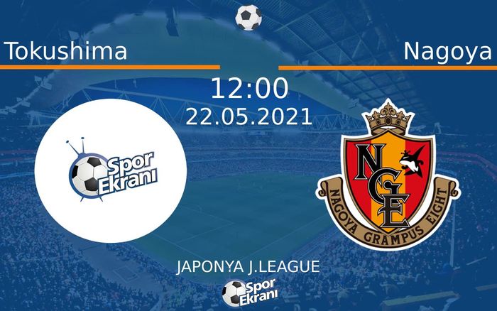22 Mayıs 2021 Tokushima vs Nagoya maçı Hangi Kanalda Saat Kaçta Yayınlanacak? 22 Mayıs 2021 Tokushima vs Nagoya maçı Hangi Kanalda Saat Kaçta Yayınlanacak?