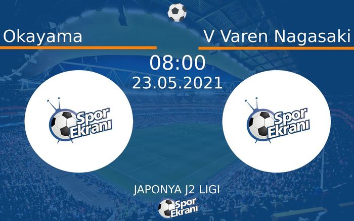 23 Mayıs 2021 Okayama vs V Varen Nagasaki maçı Hangi Kanalda Saat Kaçta Yayınlanacak? 23 Mayıs 2021 Okayama vs V Varen Nagasaki maçı Hangi Kanalda Saat Kaçta Yayınlanacak?