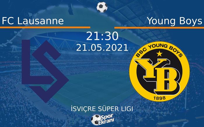 21 Mayıs 2021 FC Lausanne vs Young Boys maçı Hangi Kanalda Saat Kaçta Yayınlanacak? 21 Mayıs 2021 FC Lausanne vs Young Boys maçı Hangi Kanalda Saat Kaçta Yayınlanacak?