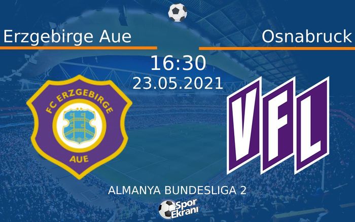 23 Mayıs 2021 Erzgebirge Aue vs Osnabruck maçı Hangi Kanalda Saat Kaçta Yayınlanacak? 23 Mayıs 2021 Erzgebirge Aue vs Osnabruck maçı Hangi Kanalda Saat Kaçta Yayınlanacak?