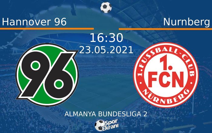 23 Mayıs 2021 Hannover 96 vs Nurnberg maçı Hangi Kanalda Saat Kaçta Yayınlanacak? 23 Mayıs 2021 Hannover 96 vs Nurnberg maçı Hangi Kanalda Saat Kaçta Yayınlanacak?