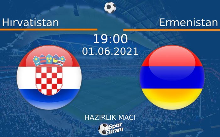 01 Haziran 2021 Hırvatistan vs Ermenistan maçı Hangi Kanalda Saat Kaçta Yayınlanacak? 01 Haziran 2021 Hırvatistan vs Ermenistan maçı Hangi Kanalda Saat Kaçta Yayınlanacak?