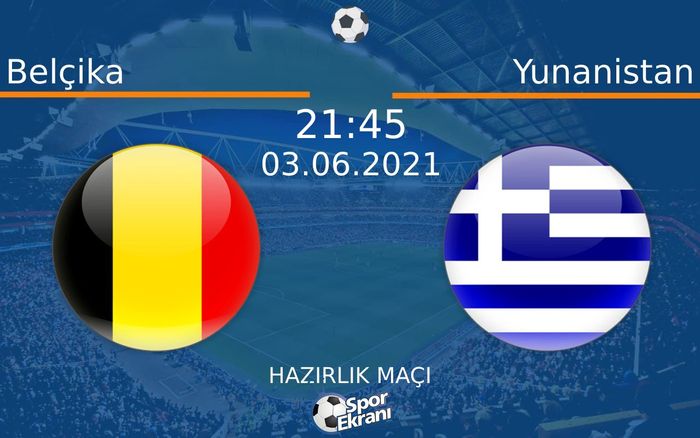 03 Haziran 2021 Belçika vs Yunanistan maçı Hangi Kanalda Saat Kaçta Yayınlanacak? 03 Haziran 2021 Belçika vs Yunanistan maçı Hangi Kanalda Saat Kaçta Yayınlanacak?