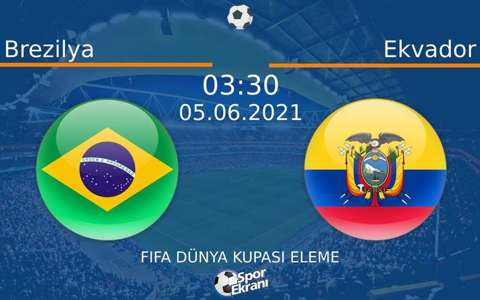 05 Haziran 2021 Brezilya vs Ekvador maçı Hangi Kanalda Saat Kaçta Yayınlanacak? 05 Haziran 2021 Brezilya vs Ekvador maçı Hangi Kanalda Saat Kaçta Yayınlanacak?