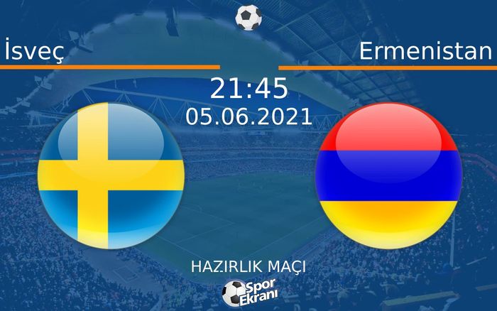 05 Haziran 2021 İsveç vs Ermenistan maçı Hangi Kanalda Saat Kaçta Yayınlanacak? 05 Haziran 2021 İsveç vs Ermenistan maçı Hangi Kanalda Saat Kaçta Yayınlanacak?