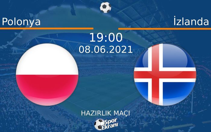 08 Haziran 2021 Polonya vs İzlanda maçı Hangi Kanalda Saat Kaçta Yayınlanacak? 08 Haziran 2021 Polonya vs İzlanda maçı Hangi Kanalda Saat Kaçta Yayınlanacak?