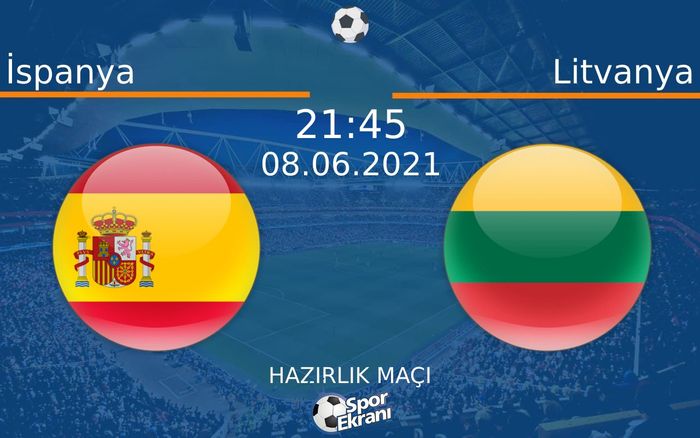 08 Haziran 2021 İspanya vs Litvanya maçı Hangi Kanalda Saat Kaçta Yayınlanacak? 08 Haziran 2021 İspanya vs Litvanya maçı Hangi Kanalda Saat Kaçta Yayınlanacak?