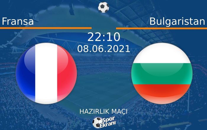 08 Haziran 2021 Fransa vs Bulgaristan maçı Hangi Kanalda Saat Kaçta Yayınlanacak? 08 Haziran 2021 Fransa vs Bulgaristan maçı Hangi Kanalda Saat Kaçta Yayınlanacak?
