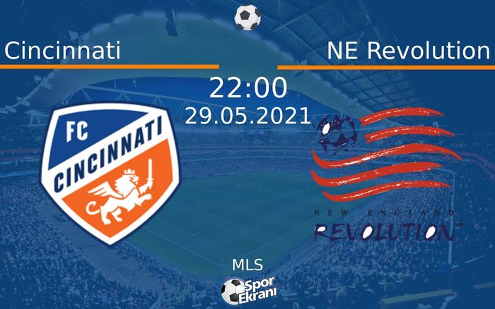 29 Mayıs 2021 Cincinnati vs NE Revolution maçı Hangi Kanalda Saat Kaçta Yayınlanacak? 29 Mayıs 2021 Cincinnati vs NE Revolution maçı Hangi Kanalda Saat Kaçta Yayınlanacak?