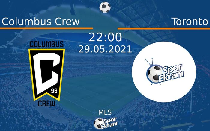 29 Mayıs 2021 Columbus Crew vs Toronto maçı Hangi Kanalda Saat Kaçta Yayınlanacak? 29 Mayıs 2021 Columbus Crew vs Toronto maçı Hangi Kanalda Saat Kaçta Yayınlanacak?