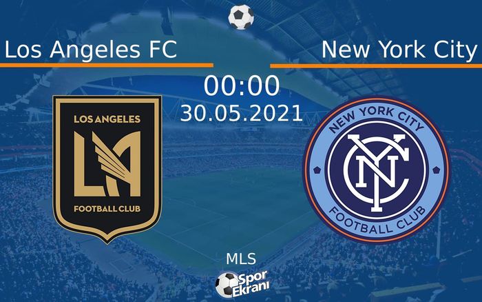 30 Mayıs 2021 Los Angeles FC vs New York City maçı Hangi Kanalda Saat Kaçta Yayınlanacak? 30 Mayıs 2021 Los Angeles FC vs New York City maçı Hangi Kanalda Saat Kaçta Yayınlanacak?