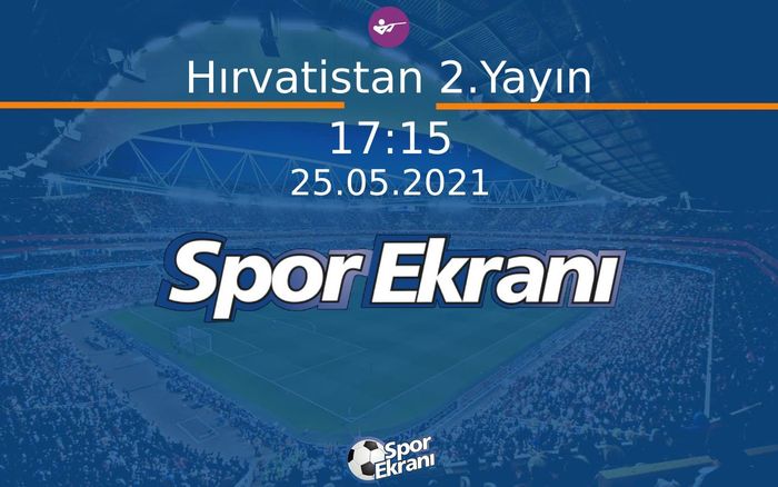 25 Mayıs 2021 Avrupa Aticilik Şampiyonasi - Hırvatistan 2.Yayın  Hangi Kanalda Saat Kaçta Yayınlanacak? 25 Mayıs 2021 Avrupa Aticilik Şampiyonasi - Hırvatistan 2.Yayın  Hangi Kanalda Saat Kaçta Yayınlanacak?
