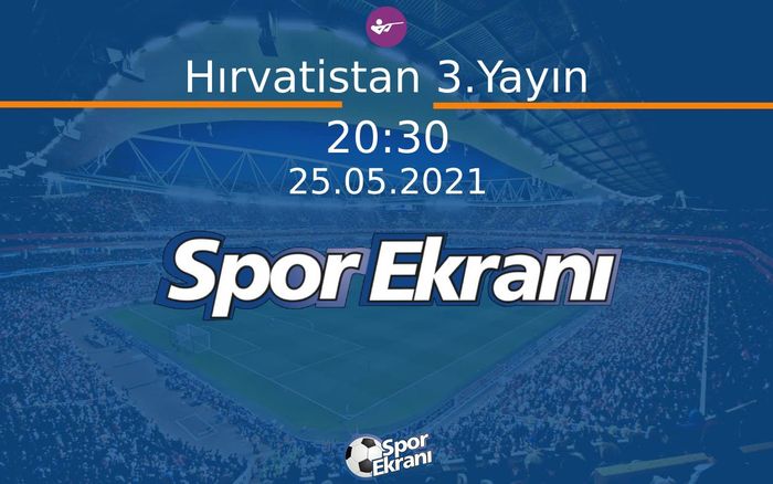 25 Mayıs 2021 Avrupa Aticilik Şampiyonasi - Hırvatistan 3.Yayın  Hangi Kanalda Saat Kaçta Yayınlanacak? 25 Mayıs 2021 Avrupa Aticilik Şampiyonasi - Hırvatistan 3.Yayın  Hangi Kanalda Saat Kaçta Yayınlanacak?
