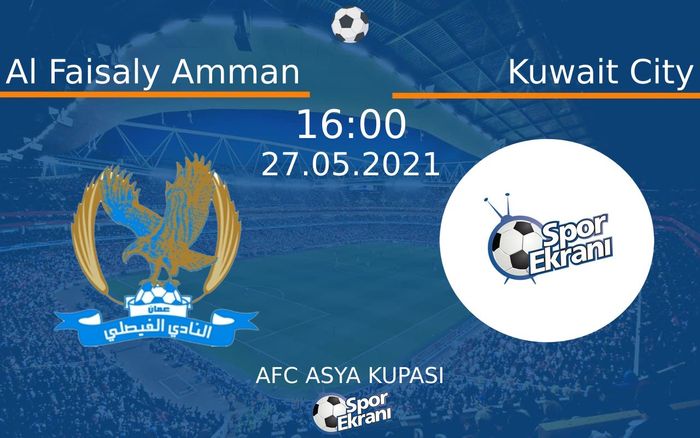 27 Mayıs 2021 Al Faisaly Amman vs Kuwait City maçı Hangi Kanalda Saat Kaçta Yayınlanacak? 27 Mayıs 2021 Al Faisaly Amman vs Kuwait City maçı Hangi Kanalda Saat Kaçta Yayınlanacak?