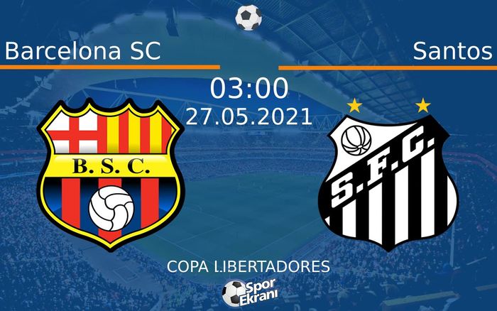 27 Mayıs 2021 Barcelona SC vs Santos maçı Hangi Kanalda Saat Kaçta Yayınlanacak? 27 Mayıs 2021 Barcelona SC vs Santos maçı Hangi Kanalda Saat Kaçta Yayınlanacak?