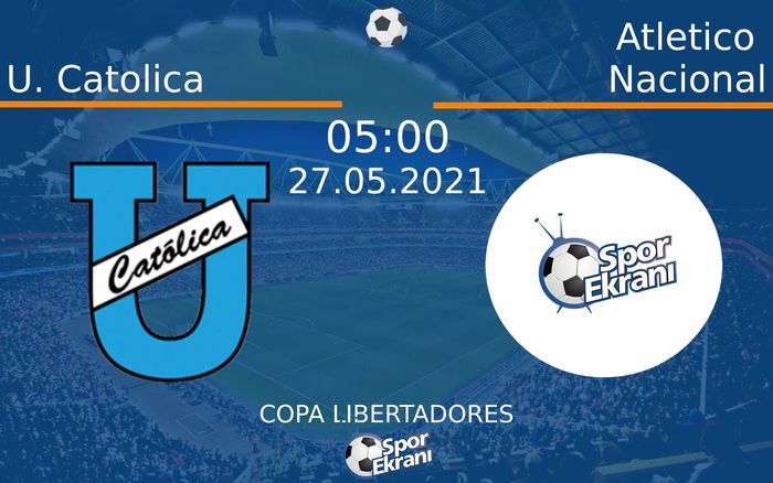27 Mayıs 2021 U. Catolica vs Atletico Nacional maçı Hangi Kanalda Saat Kaçta Yayınlanacak? 27 Mayıs 2021 U. Catolica vs Atletico Nacional maçı Hangi Kanalda Saat Kaçta Yayınlanacak?