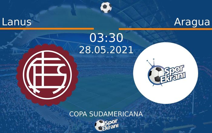 28 Mayıs 2021 Lanus vs Aragua maçı Hangi Kanalda Saat Kaçta Yayınlanacak? 28 Mayıs 2021 Lanus vs Aragua maçı Hangi Kanalda Saat Kaçta Yayınlanacak?