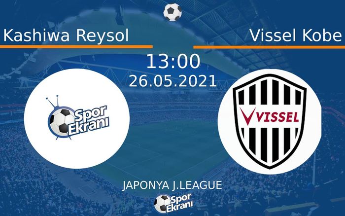 26 Mayıs 2021 Kashiwa Reysol vs Vissel Kobe maçı Hangi Kanalda Saat Kaçta Yayınlanacak? 26 Mayıs 2021 Kashiwa Reysol vs Vissel Kobe maçı Hangi Kanalda Saat Kaçta Yayınlanacak?