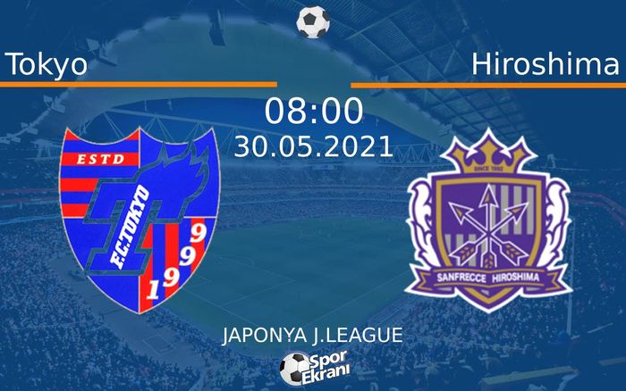 30 Mayıs 2021 Tokyo vs Hiroshima maçı Hangi Kanalda Saat Kaçta Yayınlanacak? 30 Mayıs 2021 Tokyo vs Hiroshima maçı Hangi Kanalda Saat Kaçta Yayınlanacak?