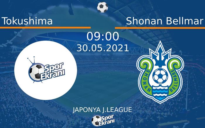 30 Mayıs 2021 Tokushima vs Shonan Bellmar maçı Hangi Kanalda Saat Kaçta Yayınlanacak? 30 Mayıs 2021 Tokushima vs Shonan Bellmar maçı Hangi Kanalda Saat Kaçta Yayınlanacak?