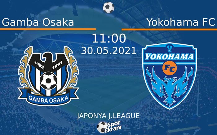 30 Mayıs 2021 Gamba Osaka vs Yokohama FC maçı Hangi Kanalda Saat Kaçta Yayınlanacak? 30 Mayıs 2021 Gamba Osaka vs Yokohama FC maçı Hangi Kanalda Saat Kaçta Yayınlanacak?