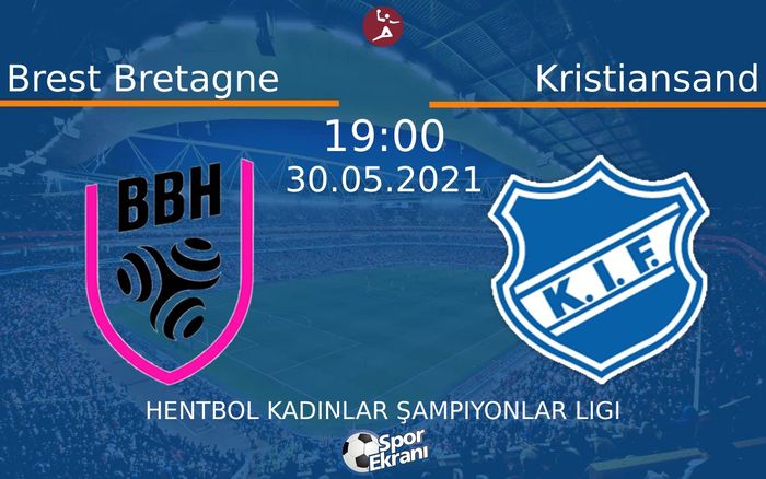 30 Mayıs 2021 Brest Bretagne vs Kristiansand maçı Hangi Kanalda Saat Kaçta Yayınlanacak? 30 Mayıs 2021 Brest Bretagne vs Kristiansand maçı Hangi Kanalda Saat Kaçta Yayınlanacak?