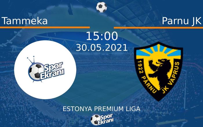 30 Mayıs 2021 Tammeka vs Parnu JK maçı Hangi Kanalda Saat Kaçta Yayınlanacak? 30 Mayıs 2021 Tammeka vs Parnu JK maçı Hangi Kanalda Saat Kaçta Yayınlanacak?