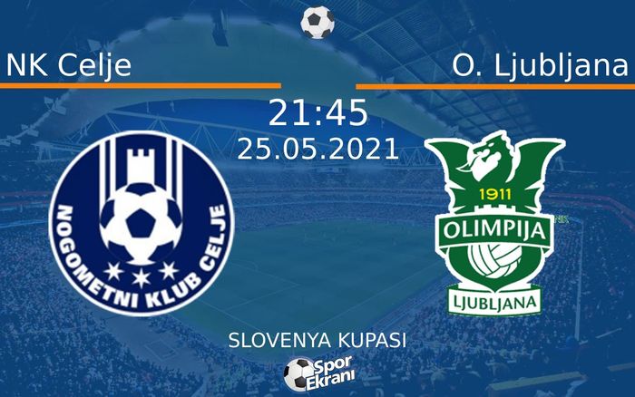 25 Mayıs 2021 NK Celje vs O. Ljubljana maçı Hangi Kanalda Saat Kaçta Yayınlanacak? 25 Mayıs 2021 NK Celje vs O. Ljubljana maçı Hangi Kanalda Saat Kaçta Yayınlanacak?