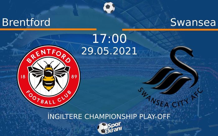 29 Mayıs 2021 Brentford vs Swansea maçı Hangi Kanalda Saat Kaçta Yayınlanacak? 29 Mayıs 2021 Brentford vs Swansea maçı Hangi Kanalda Saat Kaçta Yayınlanacak?