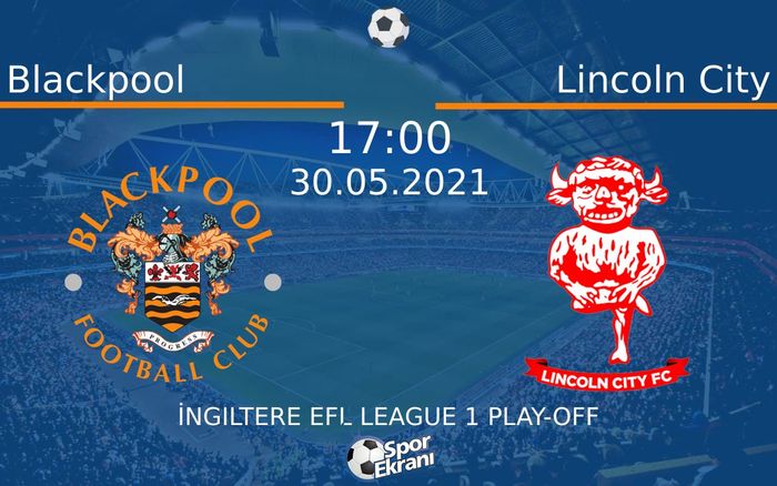 30 Mayıs 2021 Blackpool vs Lincoln City maçı Hangi Kanalda Saat Kaçta Yayınlanacak? 30 Mayıs 2021 Blackpool vs Lincoln City maçı Hangi Kanalda Saat Kaçta Yayınlanacak?