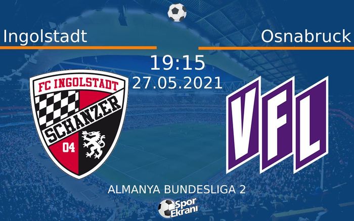27 Mayıs 2021 Ingolstadt vs Osnabruck maçı Hangi Kanalda Saat Kaçta Yayınlanacak? 27 Mayıs 2021 Ingolstadt vs Osnabruck maçı Hangi Kanalda Saat Kaçta Yayınlanacak?