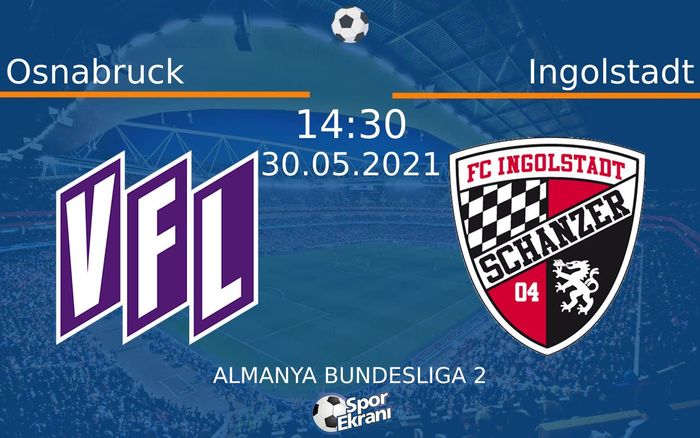 30 Mayıs 2021 Osnabruck vs Ingolstadt maçı Hangi Kanalda Saat Kaçta Yayınlanacak? 30 Mayıs 2021 Osnabruck vs Ingolstadt maçı Hangi Kanalda Saat Kaçta Yayınlanacak?