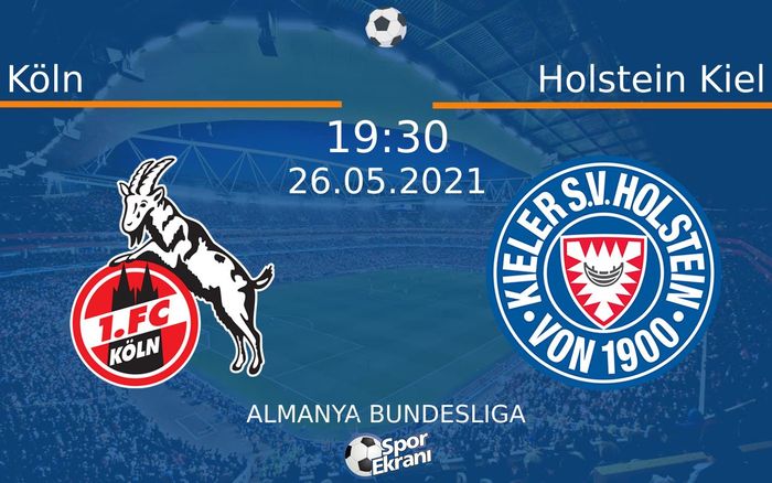 26 Mayıs 2021 Köln vs Holstein Kiel maçı Hangi Kanalda Saat Kaçta Yayınlanacak? 26 Mayıs 2021 Köln vs Holstein Kiel maçı Hangi Kanalda Saat Kaçta Yayınlanacak?