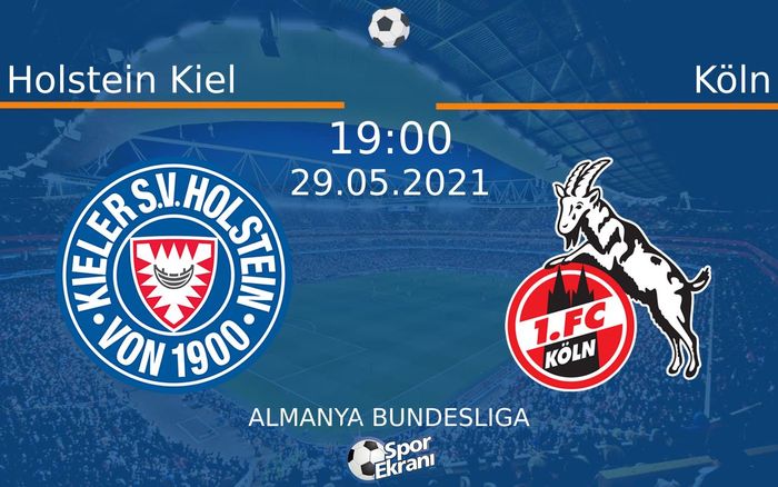 29 Mayıs 2021 Holstein Kiel vs Köln maçı Hangi Kanalda Saat Kaçta Yayınlanacak? 29 Mayıs 2021 Holstein Kiel vs Köln maçı Hangi Kanalda Saat Kaçta Yayınlanacak?