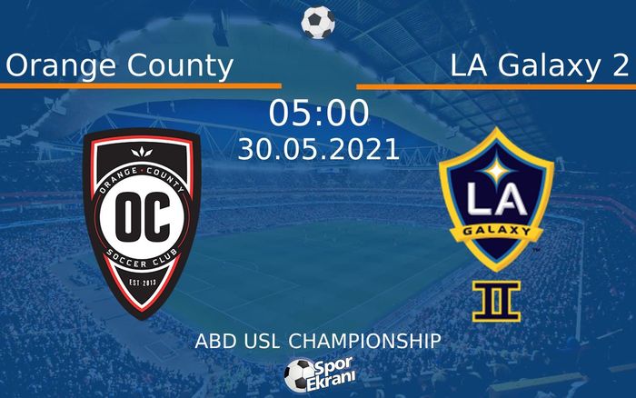 30 Mayıs 2021 Orange County vs LA Galaxy 2 maçı Hangi Kanalda Saat Kaçta Yayınlanacak? 30 Mayıs 2021 Orange County vs LA Galaxy 2 maçı Hangi Kanalda Saat Kaçta Yayınlanacak?