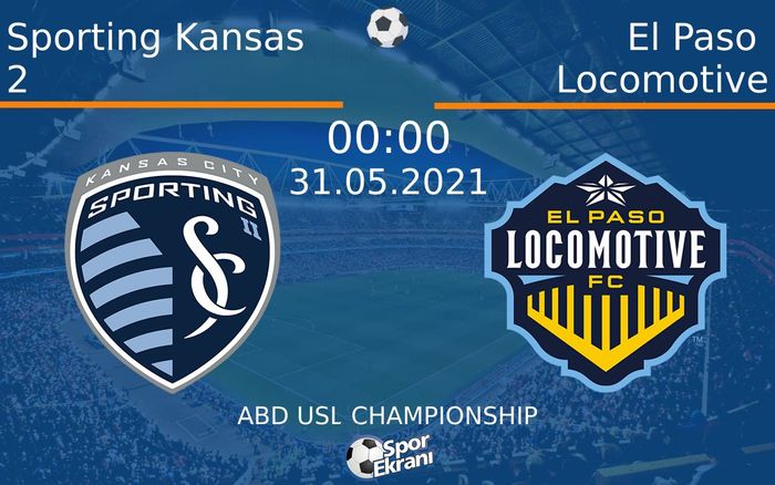 31 Mayıs 2021 Sporting Kansas 2 vs El Paso Locomotive maçı Hangi Kanalda Saat Kaçta Yayınlanacak? 31 Mayıs 2021 Sporting Kansas 2 vs El Paso Locomotive maçı Hangi Kanalda Saat Kaçta Yayınlanacak?