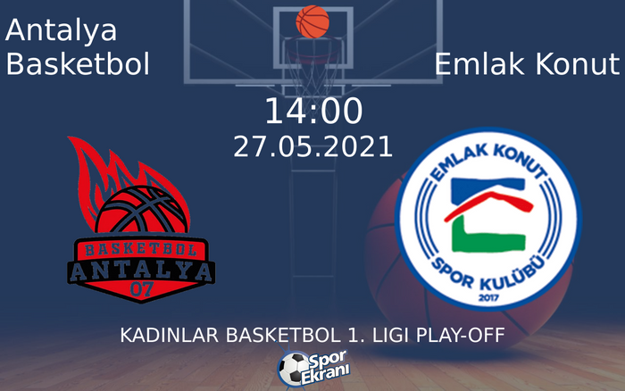 27 Mayıs 2021 Antalya Basketbol vs Emlak Konut maçı Hangi Kanalda Saat Kaçta Yayınlanacak? 27 Mayıs 2021 Antalya Basketbol vs Emlak Konut maçı Hangi Kanalda Saat Kaçta Yayınlanacak?