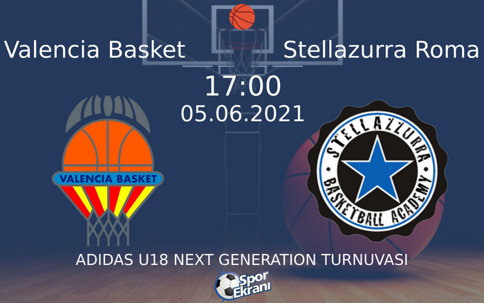 05 Haziran 2021 Valencia Basket vs Stellazurra Roma maçı Hangi Kanalda Saat Kaçta Yayınlanacak?