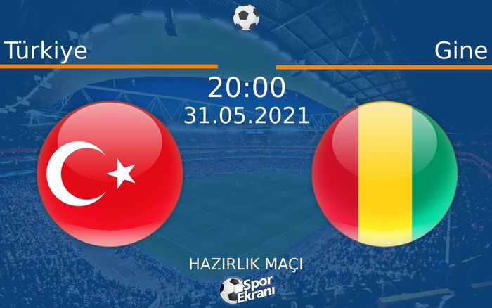 31 Mayıs 2021 Türkiye vs Gine maçı Hangi Kanalda Saat Kaçta Yayınlanacak? 31 Mayıs 2021 Türkiye vs Gine maçı Hangi Kanalda Saat Kaçta Yayınlanacak?