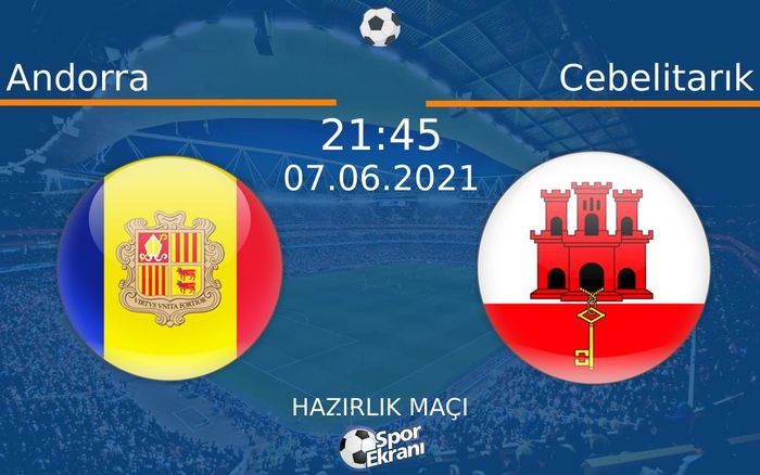 07 Haziran 2021 Andorra vs Cebelitarık maçı Hangi Kanalda Saat Kaçta Yayınlanacak? 07 Haziran 2021 Andorra vs Cebelitarık maçı Hangi Kanalda Saat Kaçta Yayınlanacak?
