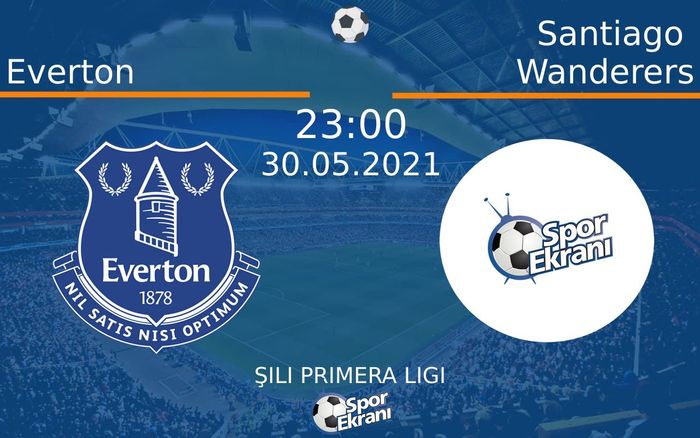 30 Mayıs 2021 Everton vs Santiago Wanderers maçı Hangi Kanalda Saat Kaçta Yayınlanacak? 30 Mayıs 2021 Everton vs Santiago Wanderers maçı Hangi Kanalda Saat Kaçta Yayınlanacak?