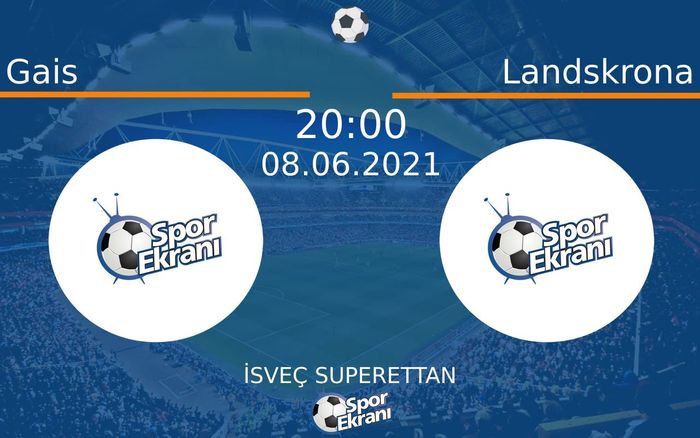 08 Haziran 2021 Gais vs Landskrona maçı Hangi Kanalda Saat Kaçta Yayınlanacak?