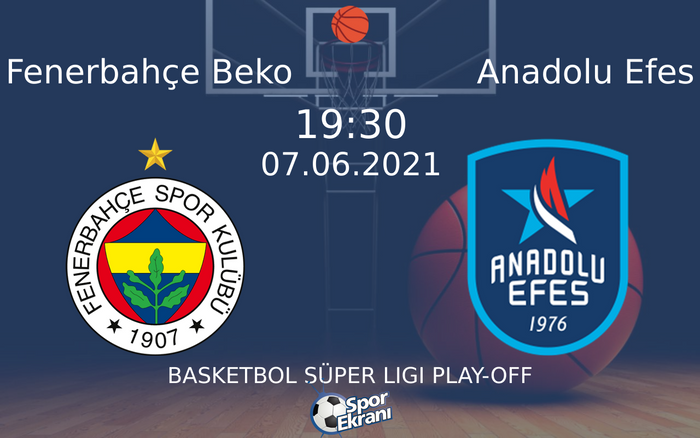 07 Haziran 2021 Fenerbahçe Beko vs Anadolu Efes maçı Hangi Kanalda Saat Kaçta Yayınlanacak? 07 Haziran 2021 Fenerbahçe Beko vs Anadolu Efes maçı Hangi Kanalda Saat Kaçta Yayınlanacak?