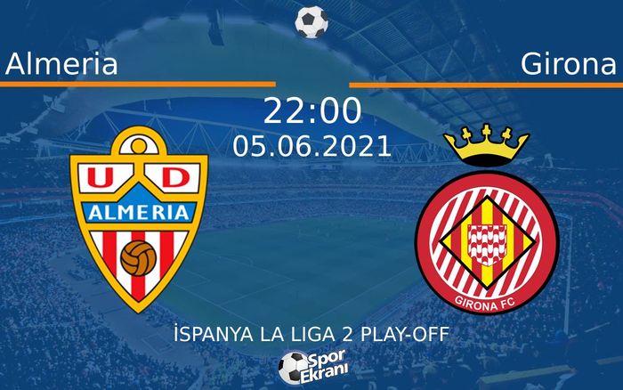 05 Haziran 2021 Almeria vs Girona maçı Hangi Kanalda Saat Kaçta Yayınlanacak? 05 Haziran 2021 Almeria vs Girona maçı Hangi Kanalda Saat Kaçta Yayınlanacak?